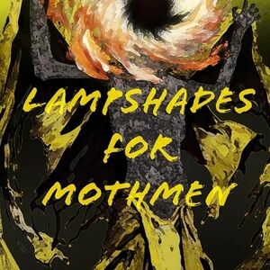 Lampshades For Mothmen - Written By FREDERICK CHAMBERLAIN JR.